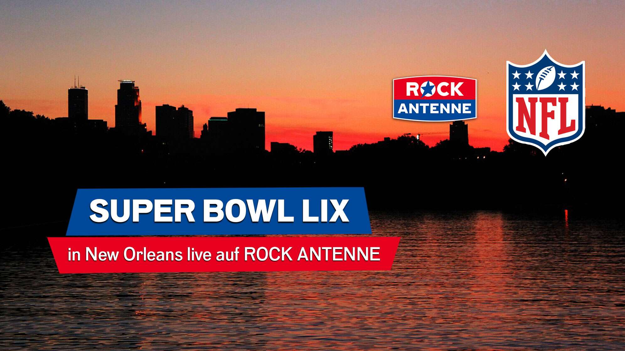 Super Bowl LIX aus New Orleans live auf ROCK ANTENNE