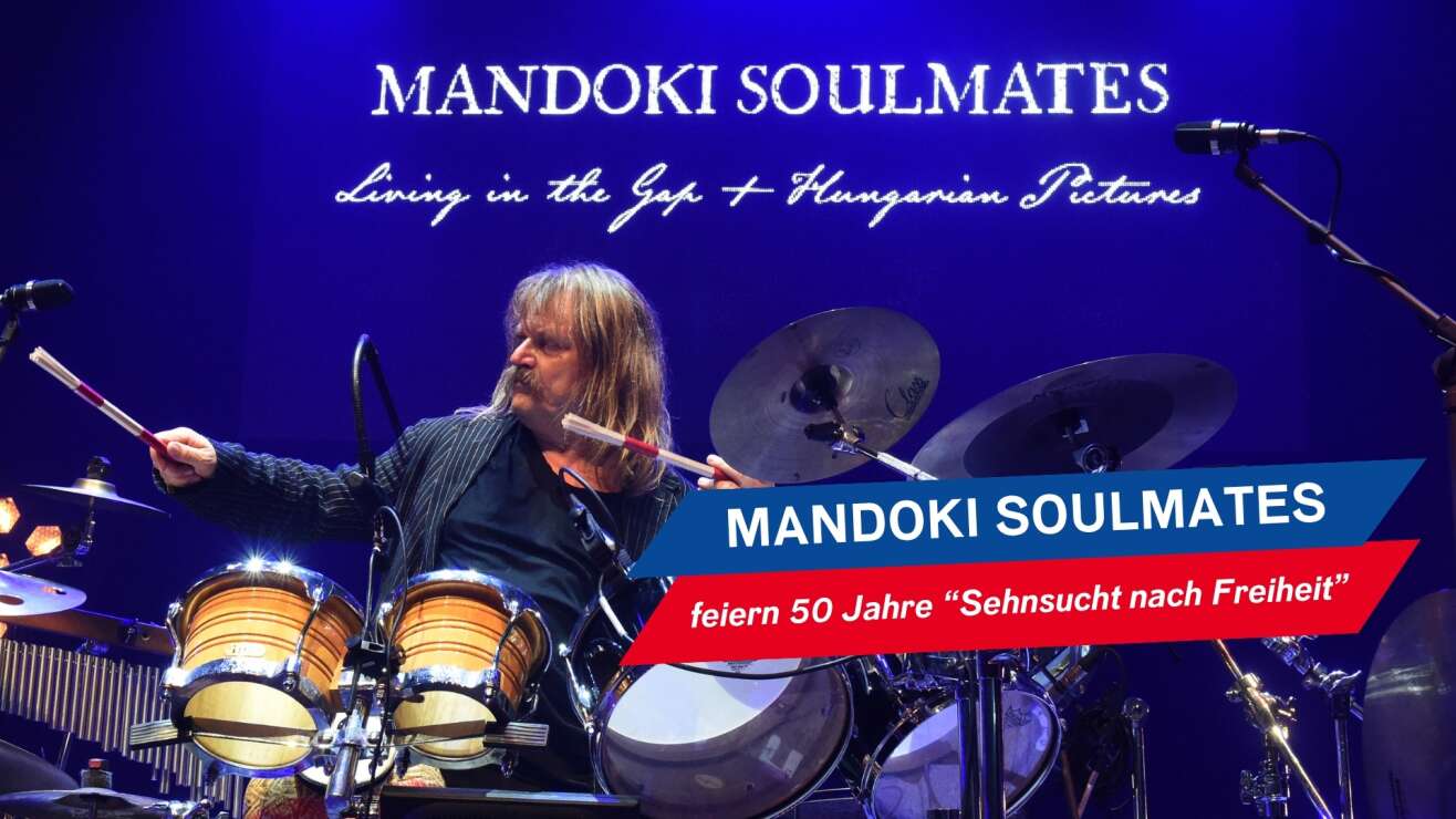 Mandoki Soulmates feiern 50 Jahre "Sehnsucht nach Freiheit"!