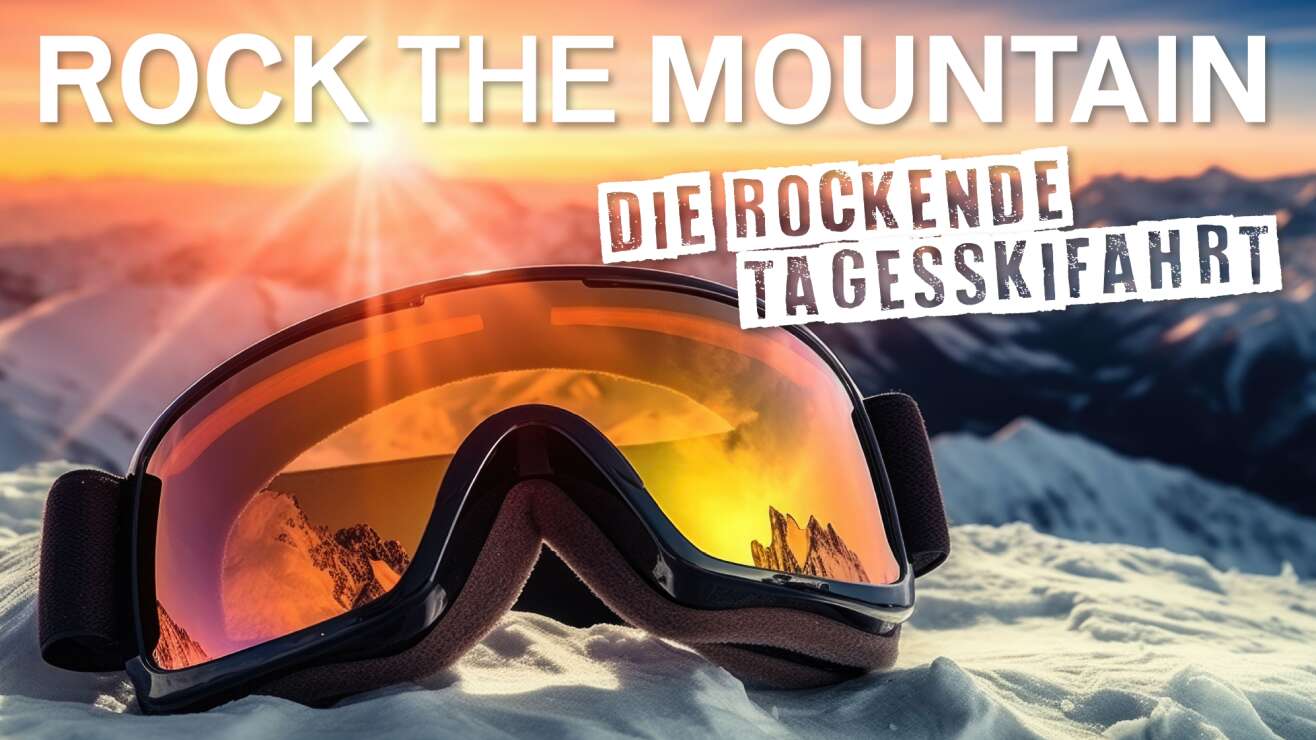 Rock the Mountain: Die rockende Tagesskifahrt - jetzt buchen