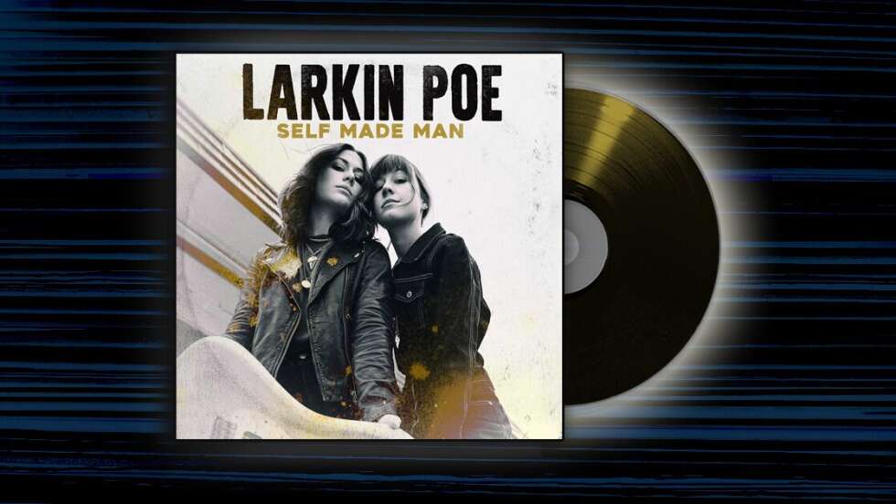 Larkin Poe - <em>Self Made Man</em>